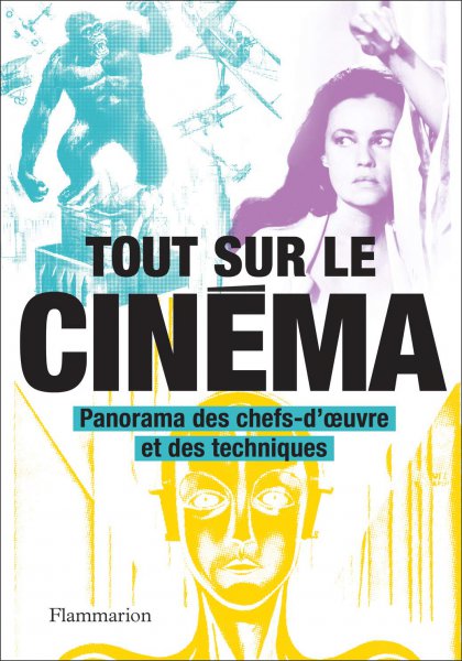 Book cover: Tout sur le cinéma - Panorama des chefs-d'œuvre et des techniques