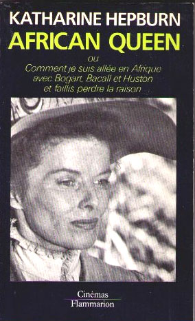 Couverture du livre: African Queen - ou Comment je suis allée en Afrique avec Bogart, Bacall et Huston et faillis perdre la raison
