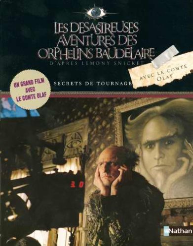 Book cover: Les Désastreuses Aventures des orphelins Baudelaire - Secrets de tournage avec le comte Olaf