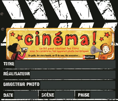 Couverture du livre: Cinéma ! - Le kit pour réaliser tes films avec ta caméra ou ton appareil photo numériques