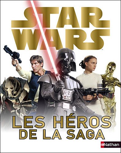 Couverture du livre: Star Wars - Les héros de la saga