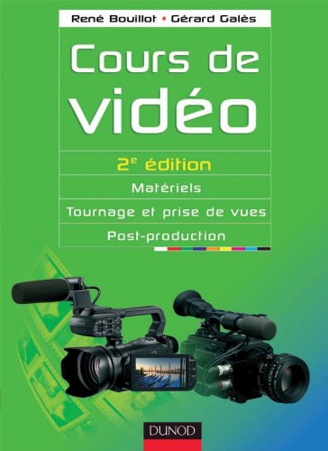 Couverture du livre: Cours de vidéo - Matériels, tournage et prise de vues, post-production