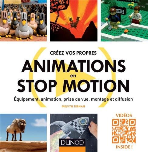Couverture du livre: Créez vos propres animations en Stop Motion - Equipement, animation, prise de vue, montage et diffusion
