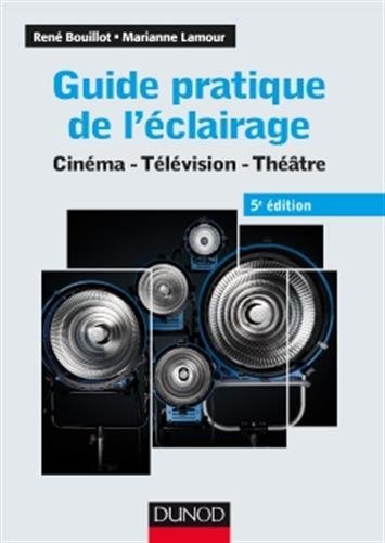 Couverture du livre : Guide pratique de l'éclairage - Cinéma, télévision, théâtre