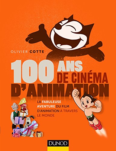 Book cover: 100 ans de cinéma d'animation - La fabuleuse aventure du film d'animation à travers le monde