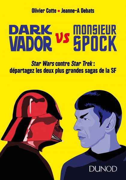 Couverture du livre: Dark Vador vs Monsieur Spock - Star Wars contre Star Trek