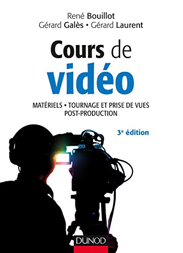 Couverture du livre : Cours de vidéo - Matériels, tournage et prise de vues, post-production