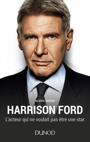 Couverture du livre: Harrison Ford - L'acteur qui ne voulait pas être une star