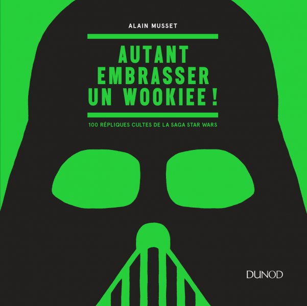 Couverture du livre: Autant embrasser un Wookiee ! - 100 répliques cultes de la saga Star Wars