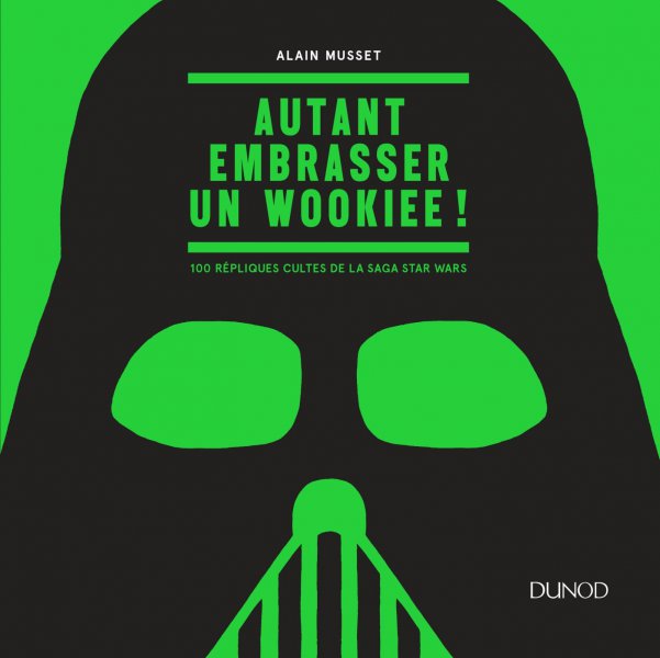 Couverture du livre : Autant embrasser un Wookiee ! - 100 répliques cultes de la saga Star Wars