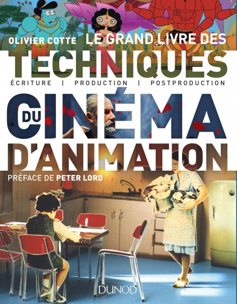 Couverture du livre : Le Grand Livre des techniques du cinéma d'animation - Ecriture, production, post-production