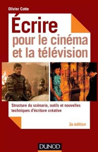 Couverture du livre: Ecrire pour le cinéma et la télévision - Structure du scénario, outils et nouvelles techniques d'écriture créative