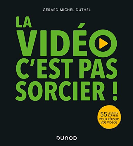 Couverture du livre : La vidéo, c'est pas sorcier ! - 55 leçons express pour réussir vos vidéos