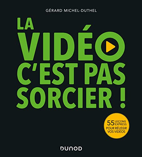 Couverture du livre: La vidéo, c'est pas sorcier ! - 55 leçons express pour réussir vos vidéos