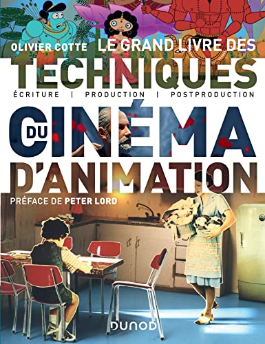 Couverture du livre: Le Grand Livre des techniques du cinéma d'animation - Ecriture, production, post-production