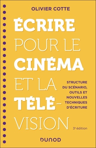 Couverture du livre : Ecrire pour le cinéma et la télévision - Structure du scénario, outils et nouvelles techniques d'écriture