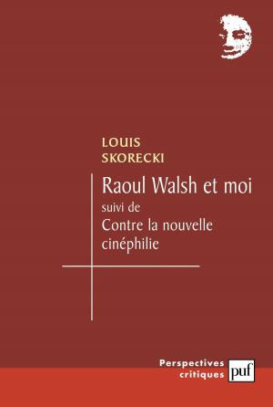 Book cover: Raoul Walsh et moi - suivi de Contre la nouvelle cinéphilie