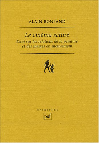 Couverture du livre: Le Cinéma saturé - Essai sur les relations de la peinture et des images en mouvement