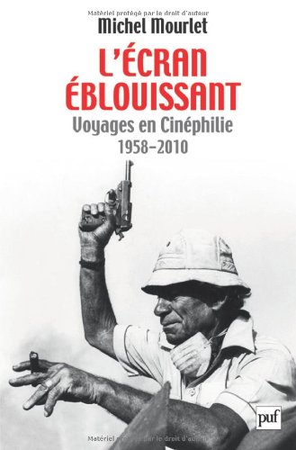 Couverture du livre: L'Écran éblouissant - Voyages en Cinéphilie 1958-2010