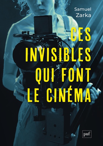 Couverture du livre : Ces invisibles qui font le cinéma