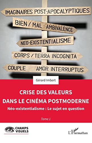 Couverture du livre: Crise des valeurs dans le cinéma postmoderne - 1. Néo-existentialisme : Le sujet en question