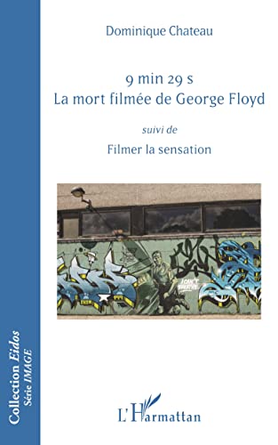 Couverture du livre: 9 min 29 s. La mort filmée de George Floyd - suivi de Filmer la sensation