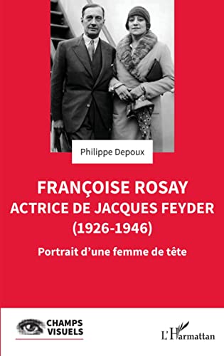 Book cover: Françoise Rosay, actrice de Jacques Feyder (1926-1946) - Portrait d'une femme de tête