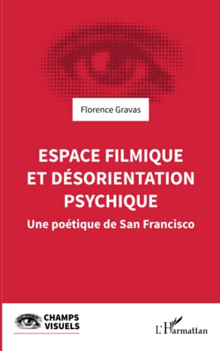 Couverture du livre : Espace filmique et désorientation psychique - Une poétique de San Francisco