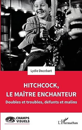 Couverture du livre : Hitchcock, le maître enchanteur - Doubles et troubles, défunts et malins