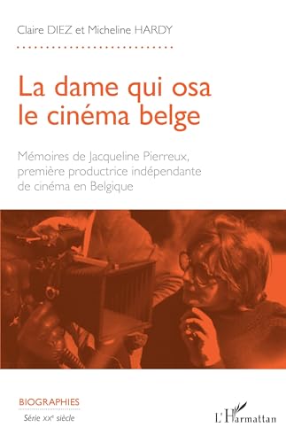 Couverture du livre : La Dame qui osa le cinéma belge - Mémoires de Jacqueline Pierreux, première productrice indépendante de cinéma en Belgique