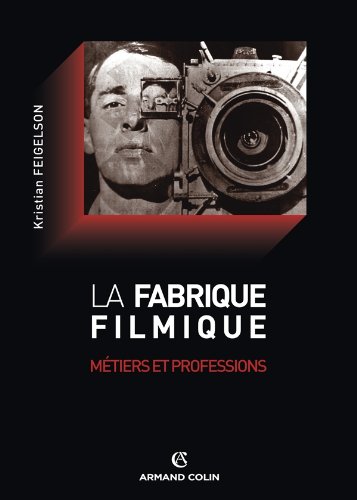Couverture du livre: La fabrique filmique - Métiers et professions