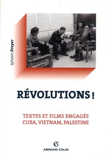 Couverture du livre: Révolutions ! - Textes et films engagés - Cuba, Vietnam, Palestine