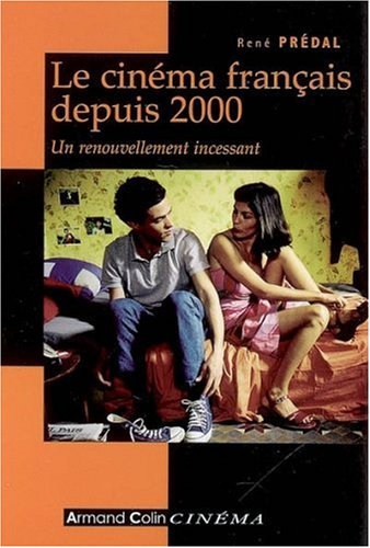 Couverture du livre: Le Cinéma français depuis 2000 - Un renouvellement incessant