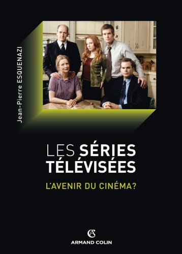 Book cover: Les Séries télévisées - L'avenir du cinéma ?
