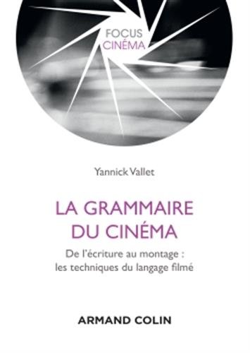 Couverture du livre: La Grammaire du cinéma - De l'écriture au montage : les techniques du langage filmé
