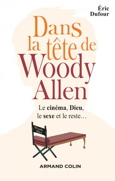 Couverture du livre : Dans la tête de Woody Allen - Le cinéma, Dieu, le sexe et le reste...