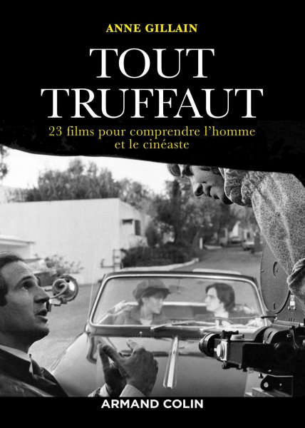 Couverture du livre: Tout Truffaut - 23 films pour comprendre l'homme et le cinéaste