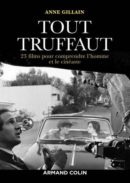 Book cover: Tout Truffaut - 23 films pour comprendre l'homme et le cinéaste