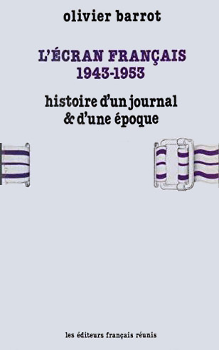 Couverture du livre: L'Écran français, 1943-1953 - Histoire d'un journal et d'une époque