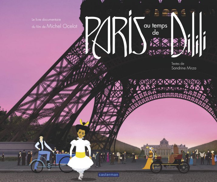 Couverture du livre : Paris au temps de Dilili - Le livre documentaire du film de Michel Ocelot
