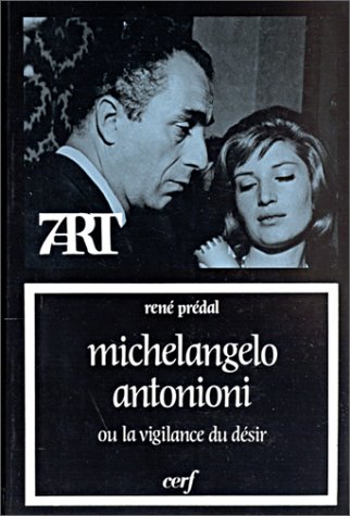 Couverture du livre: Michelangelo Antonioni - ou La vigilance du désir