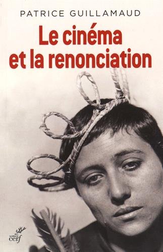 Couverture du livre : Le Cinéma et la renonciation - Essai d'ousiologie esthético-cinématographique