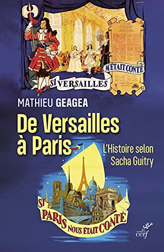 Couverture du livre : De Versailles à Paris - L'histoire selon Sacha Guitry