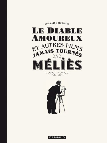 Couverture du livre : Le Diable amoureux - et autres films jamais tournés par Méliès