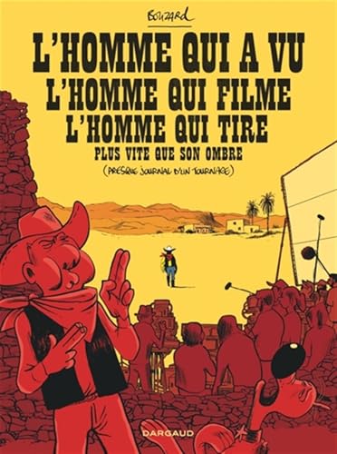 Couverture du livre : L'Homme qui a vu l'homme qui filme l'homme qui tire plus vite que son ombre - (Presque journal d'un tournage)
