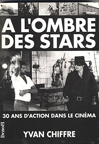 Book cover: A l'ombre des stars - 30 ans d'action dans le cinéma