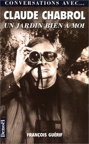 Book cover: Un jardin bien à moi - Conversations avec Claude Chabrol