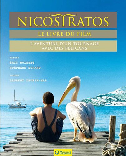 Couverture du livre : Nicostratos, le livre du film - L'aventure d'un tournage avec des pélicans