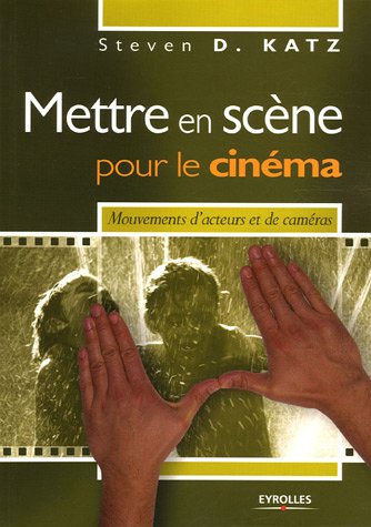 Book cover: Mettre en scène pour le cinéma - Mouvements d'acteurs et de caméras