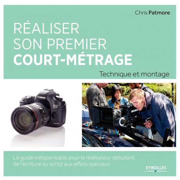 Couverture du livre : Réaliser son premier court-métrage - technique et montage